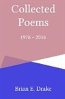 Brian E. Drake - Collected Poems 1976 - 2016