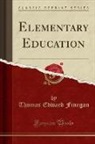 Thomas Edward Finegan - Elementary Education (Classic Reprint)