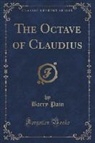 Barry Pain - The Octave of Claudius (Classic Reprint)