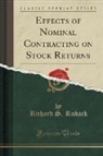 Richard S. Ruback - Effects of Nominal Contracting on Stock Returns (Classic Reprint)