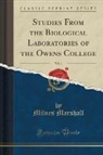 Milnes Marshall - Studies From the Biological Laboratories of the Owens College, Vol. 1 (Classic Reprint)