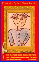Renat Sültz, Renate Sültz, Uwe H Sültz, Uwe H. Sültz - Fitus, der Sylter Strandkobold - Ein Portrait zum Kennenlernen