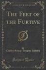 Charles George Douglas Roberts - The Feet of the Furtive (Classic Reprint)