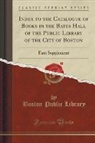 Boston Public Library - Index to the Catalogue of Books in the Bates Hall of the Public Library of the City of Boston