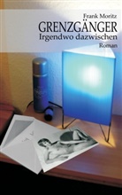 Frank Moritz - Grenzgänger