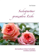 Iris Fischer - Seelenpartner grenzenlose Liebe
