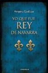 Aingeru Epaltza Ruiz de Alda - Yo que fui rey de Navarra
