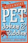 Michael Pellowski, Michael J Pellowski, Michael J. Pellowski - Wild & Wacky Pet Jokes & Riddles