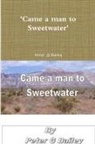 Peter Bailey, Peter G Bailey, Peter G. Bailey - 'Came a man to Sweetwater'
