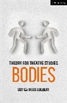 Soyica Diggs Colbert, Soyica Diggs (Georgetown University Colbert, Colbert Soyica Diggs, Kirsten Pullen, Susan Bennett, Kim Solga - Theory for Theatre Studies: Bodies