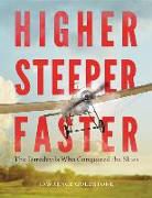Lawrence Goldstone - Higher, Steeper, Faster: The Daredevils Who Conquered the Skies (Audio book)