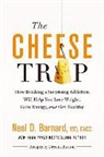 Neal Barnard, Neal D. Barnard, Neal D. Barnard MD, Neal D. Barnard MD Facc, Joe Knezevich - The Cheese Trap: How Breaking a Surprising Addiction Will Help You Lose Weight, Gain Energy, and Get Healthy (Audio book)