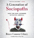 Bruce Cannon Gibney - A Generation of Sociopaths: How the Baby Boomers Betrayed America (Audio book)