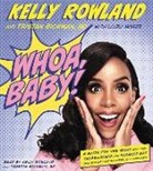 Tristan Bickman M. D., Kelly Rowland - Whoa, Baby!: A Guide for New Moms Who Feel Overwhelmed and Freaked Out (and Wonder What the #*$& Just Happened) (Audio book)