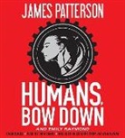 James Patterson, Emily Raymond - Humans, Bow Down (Hörbuch)