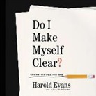 Harold Evans - Do I Make Myself Clear?: Why Writing Well Matters (Hörbuch)