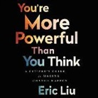 Eric Liu - You're More Powerful Than You Think: A Citizen's Guide to Making Change Happen (Hörbuch)