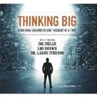 Les Brown, Dr Larry Iverson, Larry Iverson, Various Authors, Zig Ziglar - Thinking Big: Achieving Greatness One Thought at a Time (Audio book)