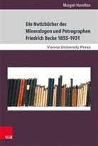Margret Hamilton, Hein Fassmann, Heinz Faßmann - Die Notizbücher des Mineralogen und Petrographen Friedrich Becke 1855-1931