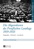 Barbara von Hindenburg, Uwe Puschner - Die Abgeordneten des Preußischen Landtags 1919-1933