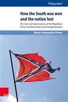 Philipp Adorf - How the South was won and the nation lost