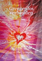 Dagmar Lisiecki, Meister St. Germain, Saint Germain, Meister St. Germain, Dagmar Lisiecki - Grenzenlos verbunden