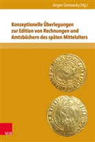 Albrecht Cordes, Co Franzke, Jürgen Sarnowsky, Jürge Sarnowsky, Jürgen Sarnowsky - Konzeptionelle Überlegungen zur Edition von Rechnungen und Amtsbüchern des späten Mittelalters
