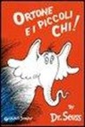 Dr. Seuss, Seuss - Ortone e i piccoli chi!