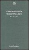 Giorgio Agamben - Mezzi senza fine. Note sulla politica