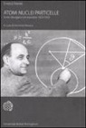 Enrico Fermi, V. Barone - Atomi nuclei particelle. Scritti divulgativi ed espositivi 1923-1952