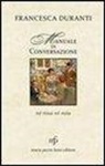 Francesca Duranti - Manuale di conversazione. Né rissa né noia