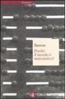 John D. Barrow - Perché il mondo è matematico?