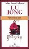 Tulku Lobsang (Lama), L. Y. Handrup - Lu Jong. Il segreto e la salute dei monaci tibetani