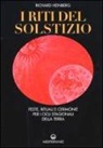 Richard Heinberg - I riti del solstizio. Feste, rituali e cerimonie che celebrano i cicli della terra