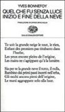 Yves Bonnefoy - Quel che fu senza luce. Inizio e fine della neve