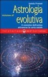 Aniela Pratesi - Iniziazione all'astrologia evolutiva. Il cammino dell'anima attraverso la carta natale