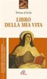 Teresa D'Avila (Santa), L. Borriello, Giovanna Della Croce - Libro della mia vita