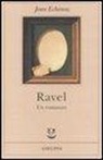 Jean Echenoz - Ravel. Un romanzo