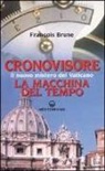 François Brune - Cronovisore. Il nuovo mistero del Vaticano. La macchina del tempo
