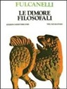 Fulcanelli - Le dimore filosofali