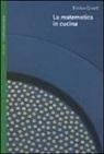 Enrico Giusti - La matematica in cucina