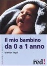 Marilyn Segal - Il mio bambino da 0 a 1 anno