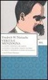 Friedrich Nietzsche, S. Giametta - Verità e menzogna. La visione dionisiaca del mondo. La filosofia nell'epoca tragica dei greci su verità e menzogna in senso extramorale