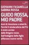 Giovanni Fasanella, Sabina Rossa - Guido Rossa, mio padre