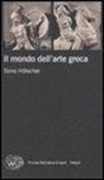Tonio Hölscher - Il mondo dell'arte greca