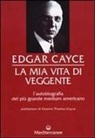 Edgar Cayce - La mia vita di veggente