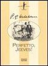 Pelham G. Wodehouse - Perfetto, Jeeves