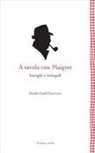 Guido Guidi Guerrera - A tavola con Maigret. Intrighi e intingoli