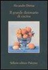 Alexandre Dumas, C. Carlino - Il grande dizionario di cucina