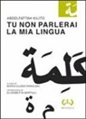 Abdelfattah Kilito, M. E. Paniconi - Tu non parlerai la mia lingua